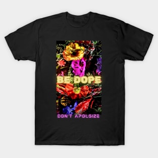 Be Dope, Don't Apologize T-Shirt